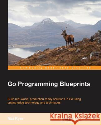 Go Programming Blueprints Mat Ryer   9781783988020 Packt Publishing - książka