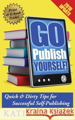 Go Publish Yourself! Katie Salidas 9780985127701 Rising Sign Books - książka