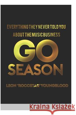 Go Season: Everything They Never Told You about the Music Business Leon Youngblood 9781798441374 Independently Published - książka