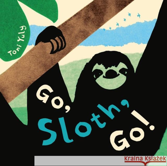 Go, Sloth, Go! Toni Yuly 9780316497916 Little, Brown Books for Young Readers - książka