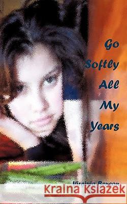 Go Softly All My Years Virginia Benson 9781449712716 WestBow Press - książka