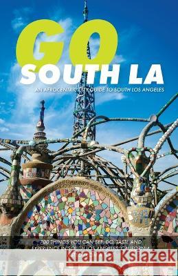 Go South LA: An Afrocentric City Guide to South Los Angeles Randal Henry 9781736188859 Community Intelligence LLC - książka