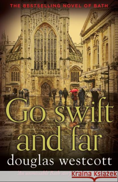 Go Swift and Far - a Novel of Bath Douglas Westcott 9780992639730 Valley Spring Press - książka