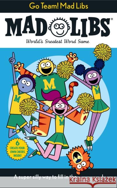 Go Team! Mad Libs: World's Greatest Word Game Fabiny, Sarah 9780593384572 Mad Libs - książka