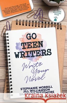 Go Teen Writers: Write Your Novel Stephanie Morrill Jill Williamson Shannon Dittemore 9781732880825 Luminous - książka