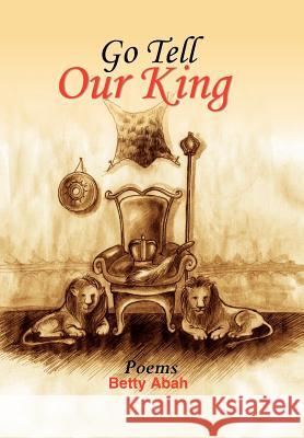 Go Tell Our King Betty Abah 9781469137056 Xlibris Corporation - książka