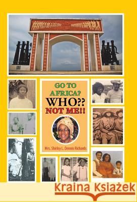 Go to Africa? Who Not Me!! Mrs Shirley L. Dennis Richards 9781512741575 WestBow Press - książka