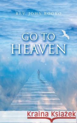 Go to Heaven John Booko 9781698712864 Trafford Publishing - książka