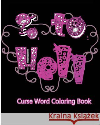 Go To Hell: Curse Word Coloring Book Nozaz, S. B. 9781533064011 Createspace Independent Publishing Platform - książka