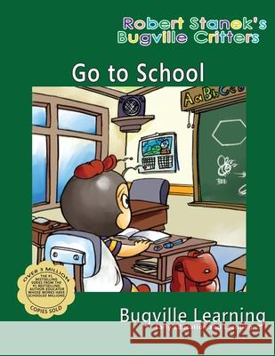 Go to School. A Bugville Critters Picture Book: 15th Anniversary Learning, Bugville 9781627165747 Big Blue Sky Press - książka