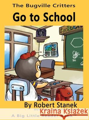 Go to School, Library Edition Hardcover for 15th Anniversary Robert Stanek, Robert Stanek 9781575455525 Big Blue Sky Press - książka