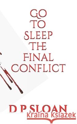 Go to Sleep: The Final Conflict D. P. Sloan 9781537731728 Createspace Independent Publishing Platform - książka