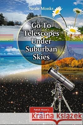 Go-To Telescopes Under Suburban Skies Neale Monks 9781441968500 Not Avail - książka