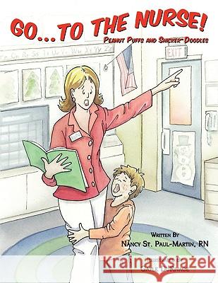 Go to the Nurse: Peanut Puffs and Snicker-Doodles Nancy St Paul-Martin 9781438976532 Authorhouse - książka