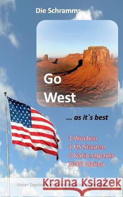Go West ... as it's best: Unser Tagebuch einer tollen Reise in die USA Detlef &. Kerstin, Die Schramms 9783756814114 Books on Demand - książka