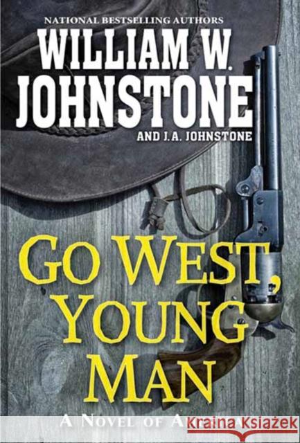 Go West, Young Man: A Riveting Western Novel of the American Frontier J.A. Johnstone 9780786049158 Kensington Publishing - książka