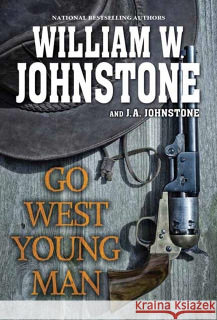 Go West, Young Man: A Riveting Western Novel of the American Frontier Johnstone, William W. 9781496734495 Kensington Publishing Corporation - książka