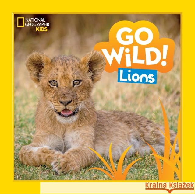 Go Wild! Lions National Geographic KIds 9781426373541 National Geographic Kids - książka