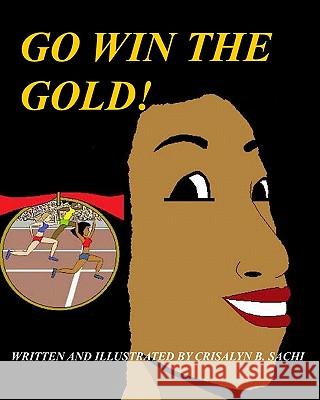 Go Win The Gold: Christian Version Sachi, Crisalyn B. 9781449915186 Createspace - książka