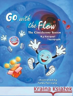 Go With the Flow: The Circulatory System Racquel Thompson 9780228840381 Tellwell Talent - książka