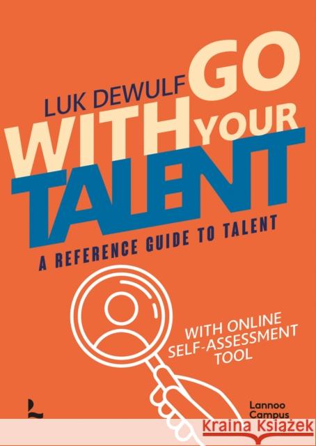 Go With Your Talent: A Reference Guide to Talent - With Online Self-Assessment Tool Luk Dewulf 9789401495516 Lannoo Publishers - książka