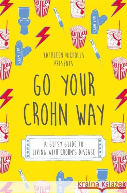 Go Your Crohn Way: A Gutsy Guide to Living with Crohn's Disease Kathleen Nicholls 9781848193161 Jessica Kingsley Publishers - książka