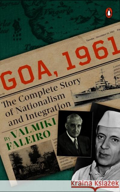 Goa, 1961: The Complete Story of Nationalism and Integration Valmiki Faleiro 9780670097920 Vintage Books - książka