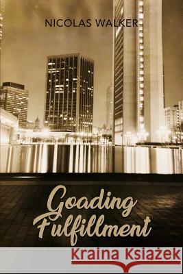 Goading Fulfillment Nicolas Walker 9781480992702 Dorrance Publishing Co. - książka