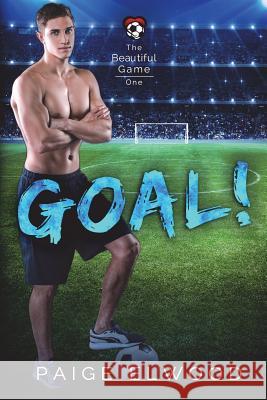 Goal! Paige Elwood 9781722029630 Createspace Independent Publishing Platform - książka