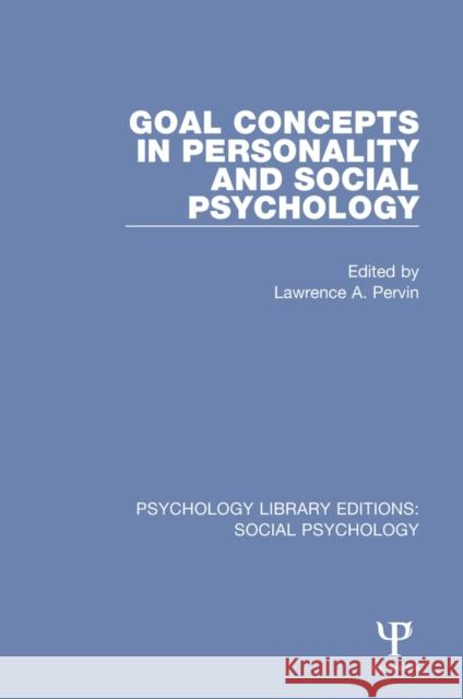 Goal Concepts in Personality and Social Psychology Lawrence A. Pervin 9781138859067 Taylor & Francis Group - książka