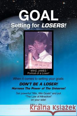 Goal Setting for Losers Mike Shaw 9781479762880 Xlibris Corporation - książka