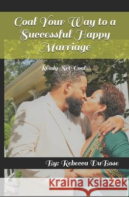 Goal Your Way to a Successful Happy Marriage: Ready-Set-Goal!!! Rebecca Dubose 9780578848303 Wisdom Writes LLC - książka