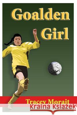 Goalden Girl Tracey Morait 9781847997586 Lulu.com - książka