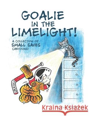 Goalie in the Limelight!: A Collection of Small Saves Cartoons! James DeMarco 9781687345646 Independently Published - książka