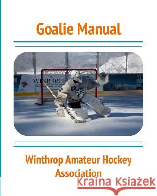 Goalie Manual: An Overview of Hockey Goaltending Techniques Fitzmaurice, Nicholas 9780368682292 Blurb - książka