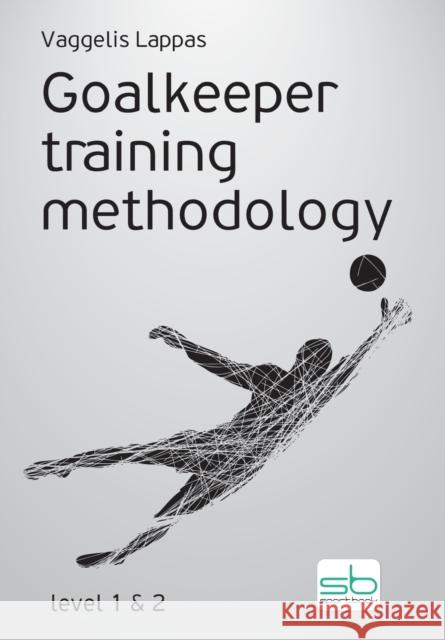 Goalkeeper training methodology Vaggelis Lappas 9786185316389 Sportbook - książka