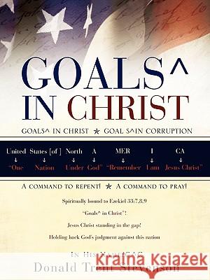 Goals^ in Christ Donald Trent Stevenson 9781607910114 Xulon Press - książka