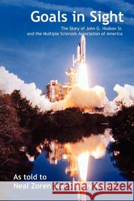 Goals in Sight: The Story of John G. Hodson Sr. and the Multiple Sclerosis Association of America Zoren, Neal 9781414022116 Authorhouse - książka