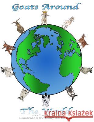 Goat Around The World: A Goat Coloring Book de Leche, Lucy 9781727069686 Createspace Independent Publishing Platform - książka