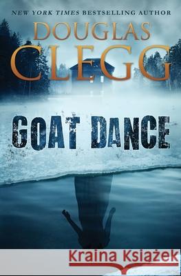 Goat Dance: A Novel of Supernatural Horror Douglas Clegg 9780990464884 Alkemara Press - książka