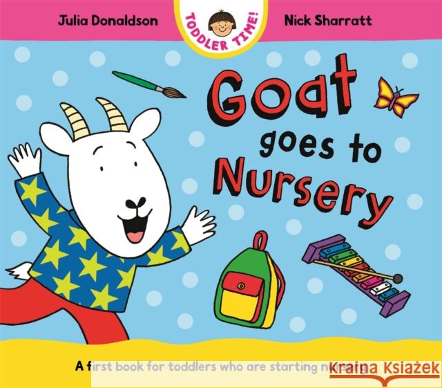 Goat Goes to Nursery: A first book for toddlers who are starting nursery Julia Donaldson 9781035006199 Pan Macmillan - książka