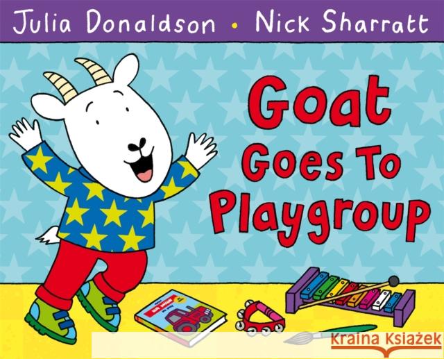 Goat Goes to Playgroup Julia Donaldson 9781447210948 Pan Macmillan - książka