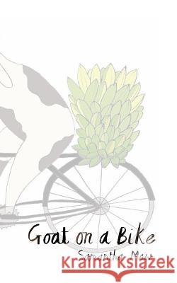 Goat on a Bike Samantha Maw Laura Jones 9781986432948 Createspace Independent Publishing Platform - książka