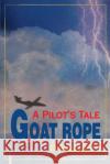 Goat Rope: A Pilot's Tale Blore, Daniel 9780595159611 Writer's Showcase Press