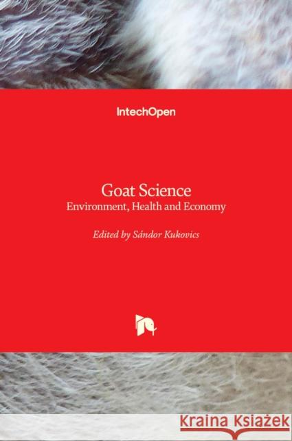 Goat Science: Environment, Health and Economy S?ndor Kukovics 9781789847086 Intechopen - książka