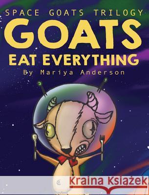 Goats Eat Everything Mariya Anderson 9780692075647 Not Avail - książka