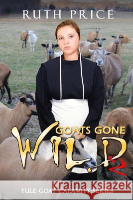 Goats Gone Wild 2 Ruth Price 9780692668795 Global Grafx Press - książka