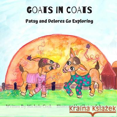 Goats in Coats: Patsy and Delores Go Exploring Christy Johnson Michele Cook 9781070992778 Independently Published - książka