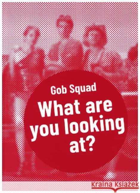 Gob Squad : »What are you looking at?«  9783895815171 Alexander Verlag - książka