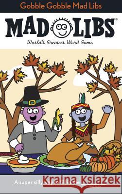 Gobble Gobble Mad Libs: World's Greatest Word Game Price, Roger 9780843172928 Price Stern Sloan - książka